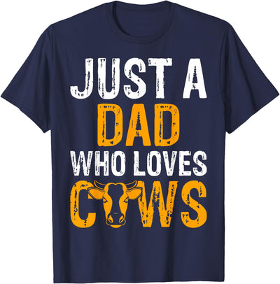 Just a Dad Who Loves Cows Father's Day Cow Lover Daddy T-Shirt