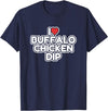 I Love Buffalo Chicken Dip Designs I Love Buffalo Chicken Dip T-Shirt - Navy Blue