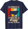 Funny Heifer Cow Gifts & Clothing by FIDIMA Cows Make Me Happy You Not So Much T-Shirt - Navy Blue