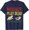 Funny Saying Art For Sarcastic People Gag Sarcasm Bear Attack Tip If Attacked Play Dead Funny Camping Camper T-Shirt - Navy Blue