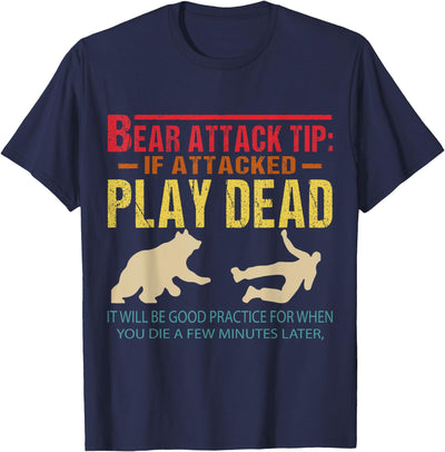Bear Attack Tip If Attacked Play Dead Funny Camping Camper T-Shirt