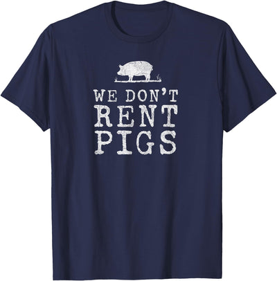 WE DONT RENT PIGS WHITE FUNNY WESTERN COWBOY COMPANY T-Shirt