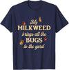 Sarcastic Funny Novelty Tee for Men Women My Milkweed Brings All The Bugs to The Yard Butterflies Fun T-Shirt - Navy Blue