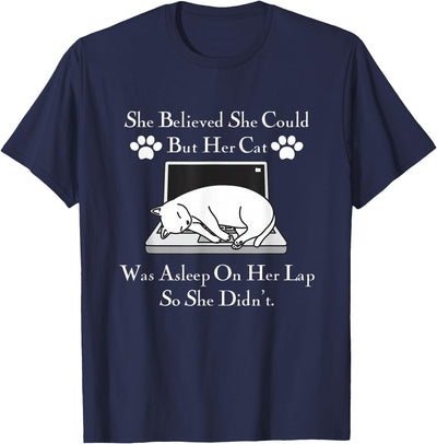 Funny She Believed She Could But Her Cat Co She Believed She Could But Her Cat Was Asleep On Her Lap T-Shirt