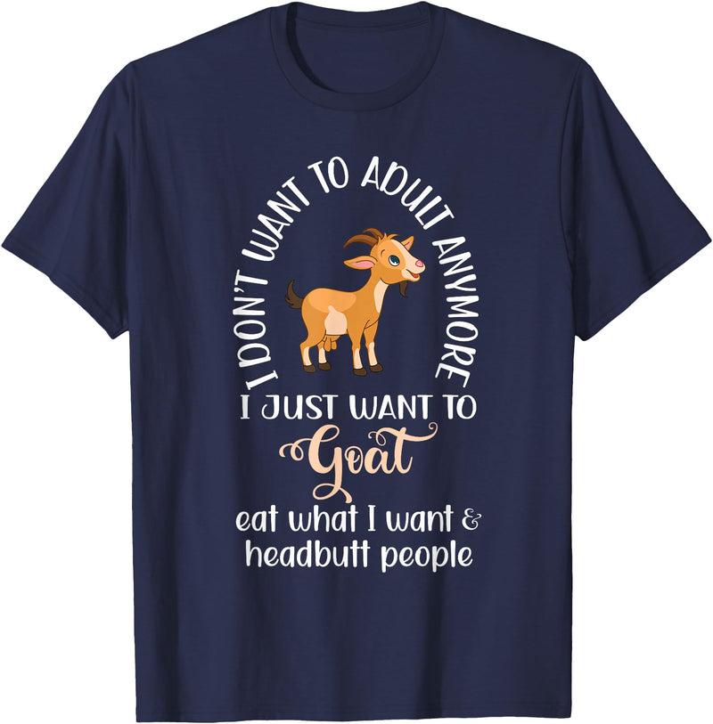 Goat sheep and cow fun I dont want to adult anymore want to goat funny T-Shirt - Navy Blue