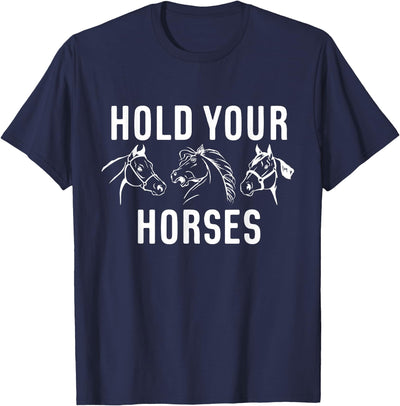 Horse Race Party Gifts 2.1 Hold Your Horses Horse Race T-Shirt