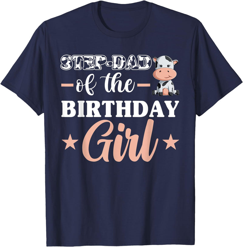 Farm Birthday Girl Decorations & Supplies Step-Dad Of The Birthday Girl Shirt, Cow Family Matching T-Shirt - Navy Blue