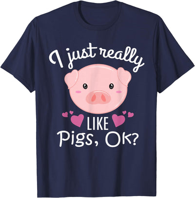 I Just Really Like Pigs Ok Cute Pig Farmer Funny Pig Lovers T-Shirt