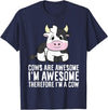 Funny Cow Lover Gifts Cows Are Awesome I'm Awesome Therefore I'm A Cow T-Shirt - Navy Blue
