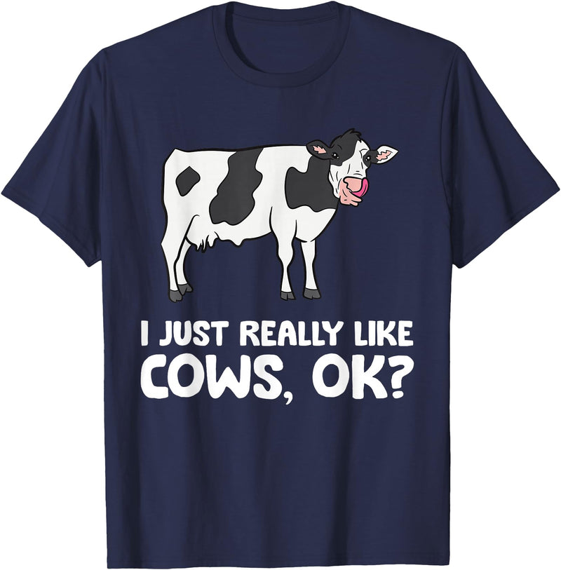 Funny Cow Lover Gifts I Just Like Cows Ok Animal Farmer Love Cows T-Shirt - Navy Blue