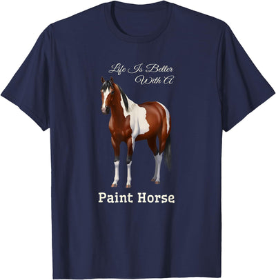 Horse Lover Art by CSForest Life Is Better With A Paint Horse Bay Pinto T-Shirt