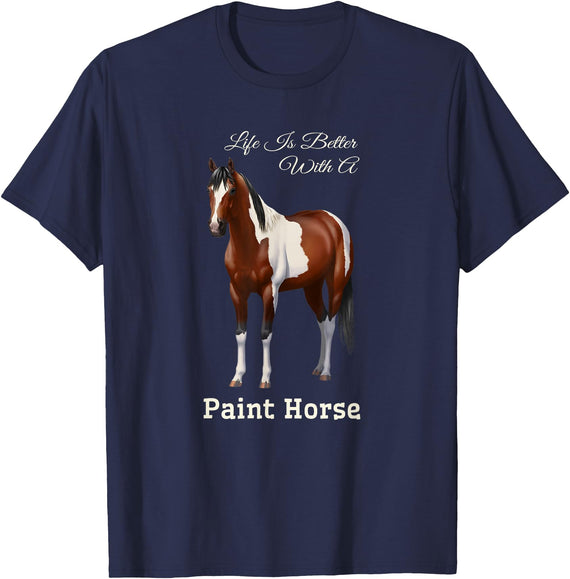 Horse Lover Art by CSForest Life Is Better With A Paint Horse Bay Pinto T-Shirt - Navy Blue