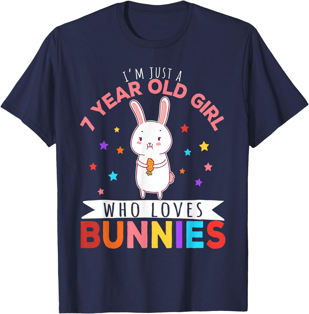 I'm Just a 7 Year Old Girl Who Loves Bunny Rabbit Girl T-Shirt in Navy Blue