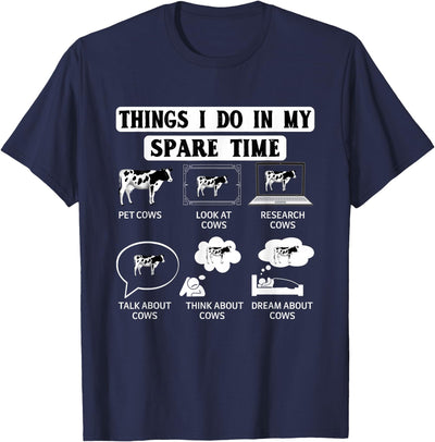 Field Tractor Farmer Ranch Things I Do in My Spare Time Cow T-Shirt