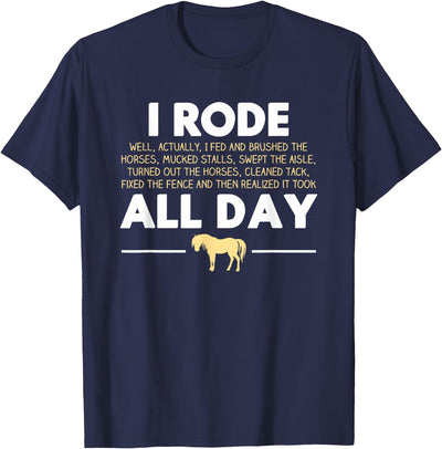 Funny Rode All Day Horse Riding Gift T-Shirts I Rode All Day Horse Riding T-Shirt, Funny Horse Gift T-Shirt