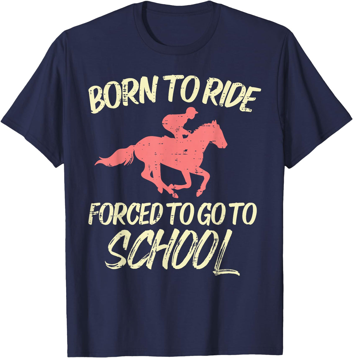 Horse Riding Shirts Women Girls Equestrian Gifts Born Ride Forced To Go School Funny Horse Equestrian T-Shirt - Navy Blue