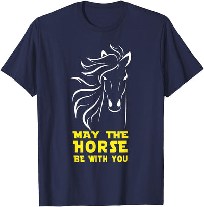 May The Horse Be With You Apparel May The Horse Be With You T-Shirt T-Shirt
