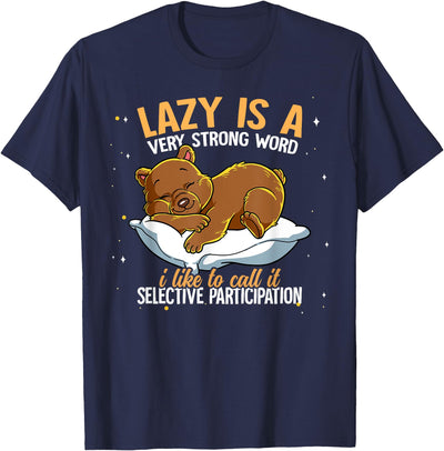 Lazy Is A Very Strong Word Bear T-Shirt