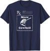 MeatloafArmy Funny More Cowbell Fever Novelty Comedy Quote T-Shirt - Navy Blue