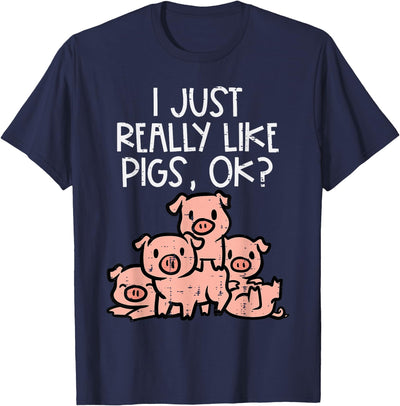 I Just Really Like Pigs Ok Hog Farmer Swine Men Women Kids T-Shirt