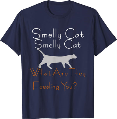 Smelly Cat Shirt Smelly Cat What are They Feeding you Shirt Cat Tshirt Gift T-Shirt