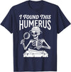 Funny Skeleton Pun Halloween I Found Humerus Funny Skeleton Pun Spooky Halloween Dad Joke T-Shirt - Navy Blue