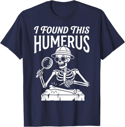Funny Skeleton Pun Halloween I Found Humerus Funny Skeleton Pun Spooky Halloween Dad Joke T-Shirt