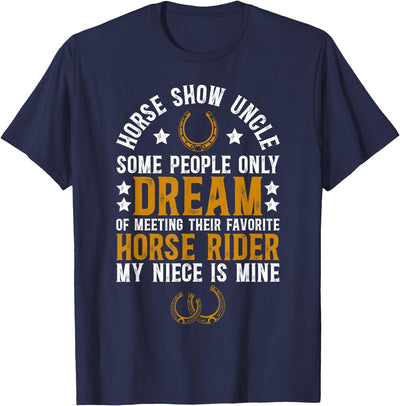 Proud Horse Show Uncle Father's Day Horse Show Uncle My Niece Equestrian Uncle T-Shirt