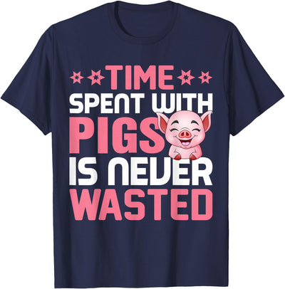 Time Spent With Pigs Is Never Wasted T-Shirt