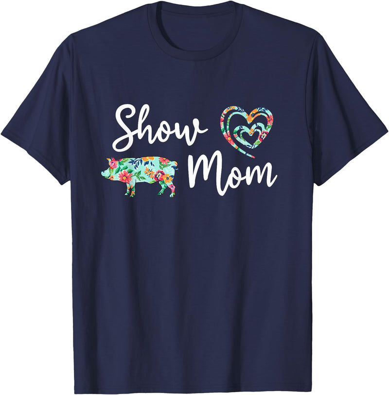 Show Pig Mom Shirt Show Pig Mom, Farmer mom, Happy Mothers Day T-Shirt - Navy Blue