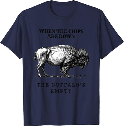 Cow When the Chips Are Down the Buffalo's Empty Funny T-Shirt