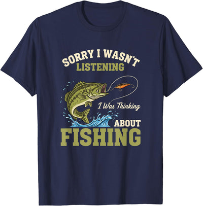 Fishing - Sorry I Wasn't Listening, I was Thinking About FIs T-Shirt