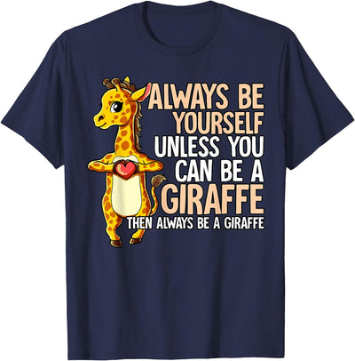 Always Be Yourself Unless You Can Be A Giraffe T-Shirt