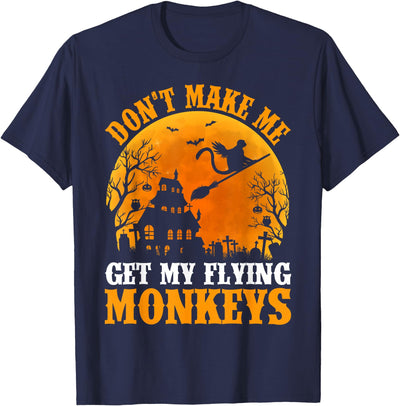 Monkey Halloween Gifts Don't Make Me Get My Flying Monkeys Halloween Costume T-Shirt