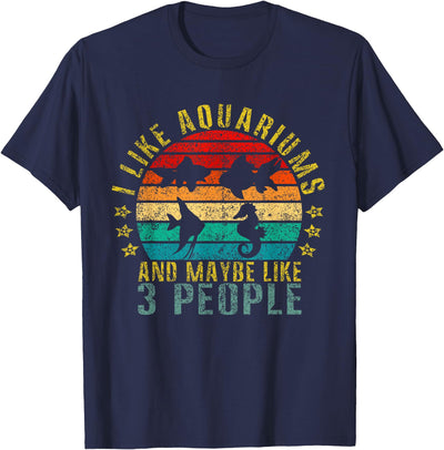 I Like Aquariums & Maybe Like 3 People Funny Retro T-Shirt