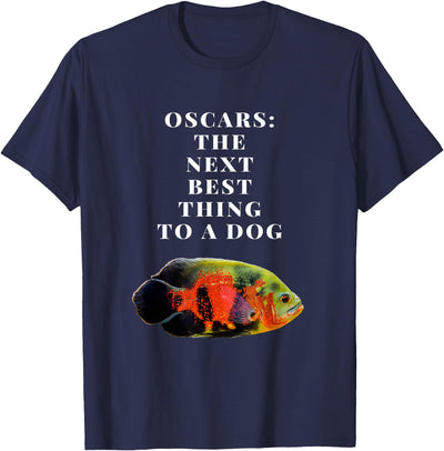 Oscar fish Cichlid Next best thing to a dog T-Shirt