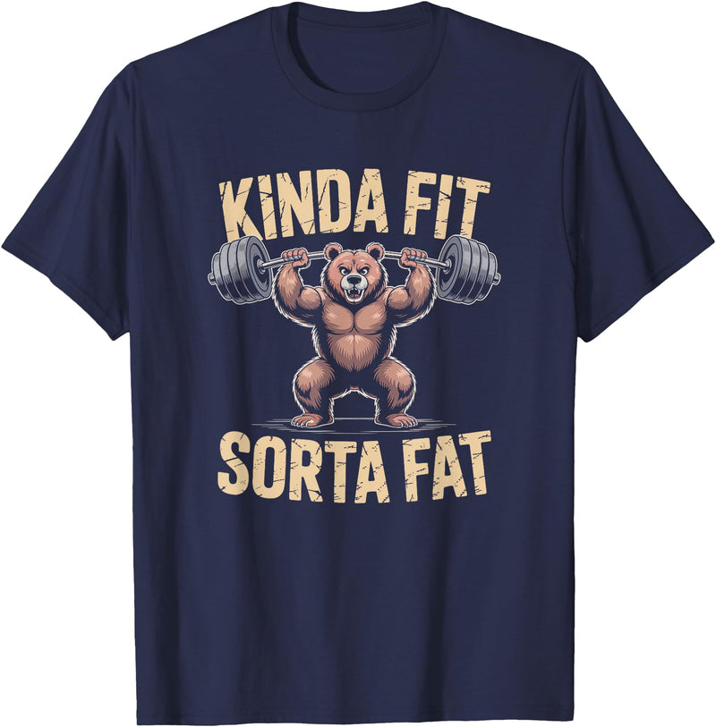 Bear Kinda Fit Sorta Fat Funny Gym Humor Bear Kinda Fit Sorta Fat Funny Gym Weightlifting Workout T-Shirt - Navy Blue