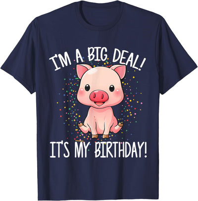 I'm A Big Deal It's My Birthday Funny Birthday with Pig T-Shirt