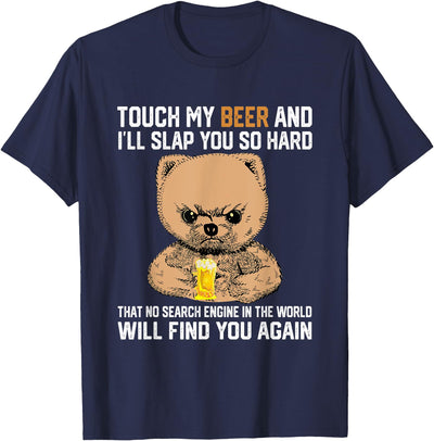Touch My Beer And I Will Slap You So Hard Funny Bear T-Shirt