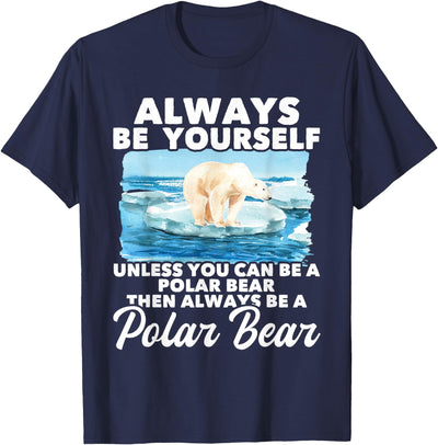 Funny Polar Bear Shirts Always Be Yourself Unless - Polar Bear Zoo Animal Lover T-Shirt
