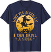 Why Yes I Can Drive A Stick - Halloween Costume Why Yes Actually I Can Drive A Stick Halloween T-Shirt - Navy Blue