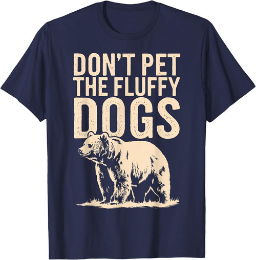 Grizzly Bear Wildlife Hiker Backpacker Nature Don't Pet The Fluffy Dogs T-Shirt - Navy Blue