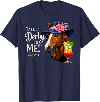 Funny Horse Talk Derby To Me Outfit Men Women Talk Derby to Me Funny Racing Horse Men Women T-Shirt