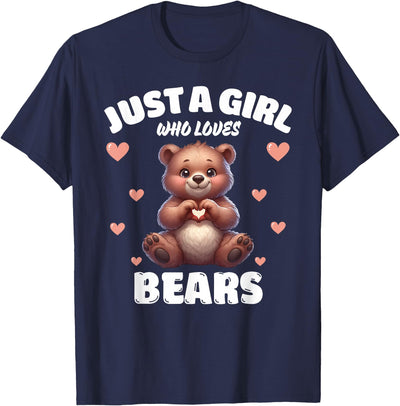 Bear Lover Tees, Bear Gifts by T&T Just A Girl Who Loves Bears, Cute Bear Lovers T-Shirt