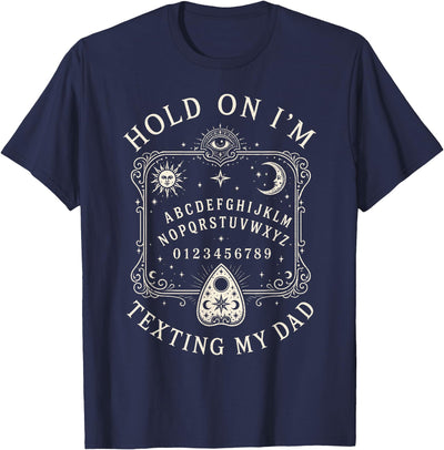 Funny Fathers Day Outfit Men Dad Joke Gifts Hold On Im Texting My Dad Ouija Board Funny Halloween Father T-Shirt