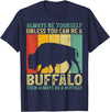 Retro Vintage Buffalo Lover Gifts Vintage Always Be Yourself Unless You Can Be A Buffalo T-Shirt - Navy Blue