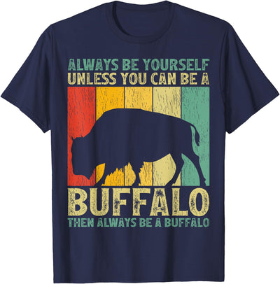 Cow Vintage Always Be Yourself Unless You Can Be a Buffalo T-Shirt