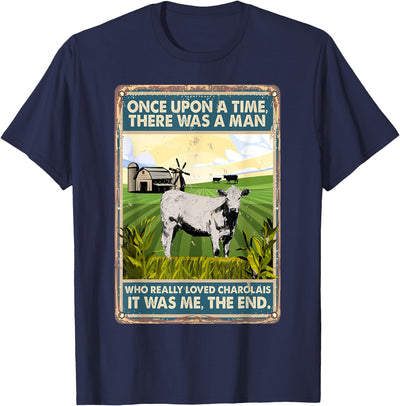 Rancher Once Upon a Time There Was a Man Cow Breed Charolais T-Shirt