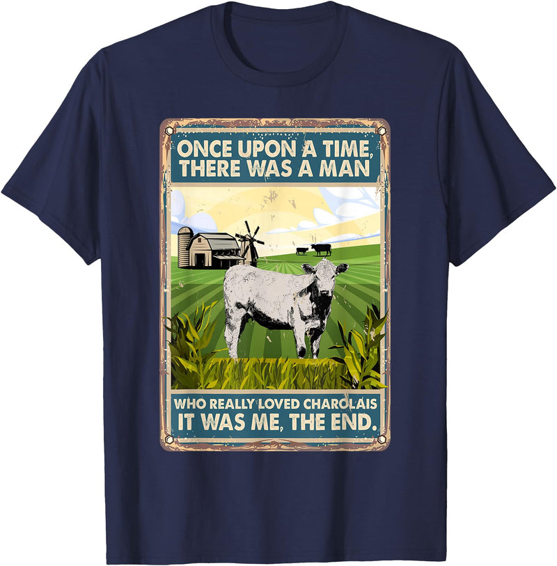 Funny Charolais Gift for Men & Rancher Once Upon A Time There Was A Man - Cow Breed Charolais T-Shirt - Navy Blue
