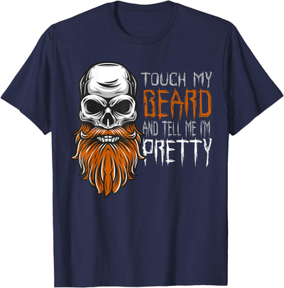 Scary and Funny Halloween Apparel Touch My Beard and Tell Me I'm Pretty Funny Halloween T-Shirt